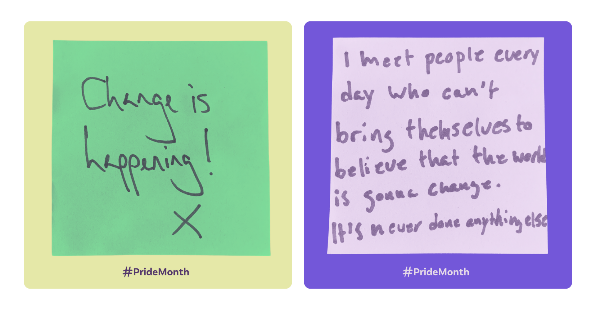 Two images of post-it notes with writing on them. Note 1 reads: "Change is happening!" Note 2 reads: "I meet people every day who can't bring themselves to believe that the world is gonna change. It's never done anything else"