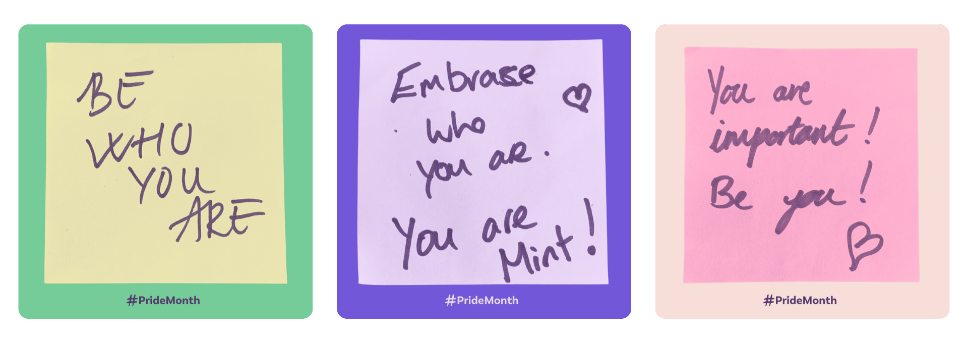 Three images of post-it notes with writing on them. Note 1 reads: "Be who you are" Note 2 reads: "Embrace who you are. You are mint!" Note 3 reads: "You are important! Be you!"