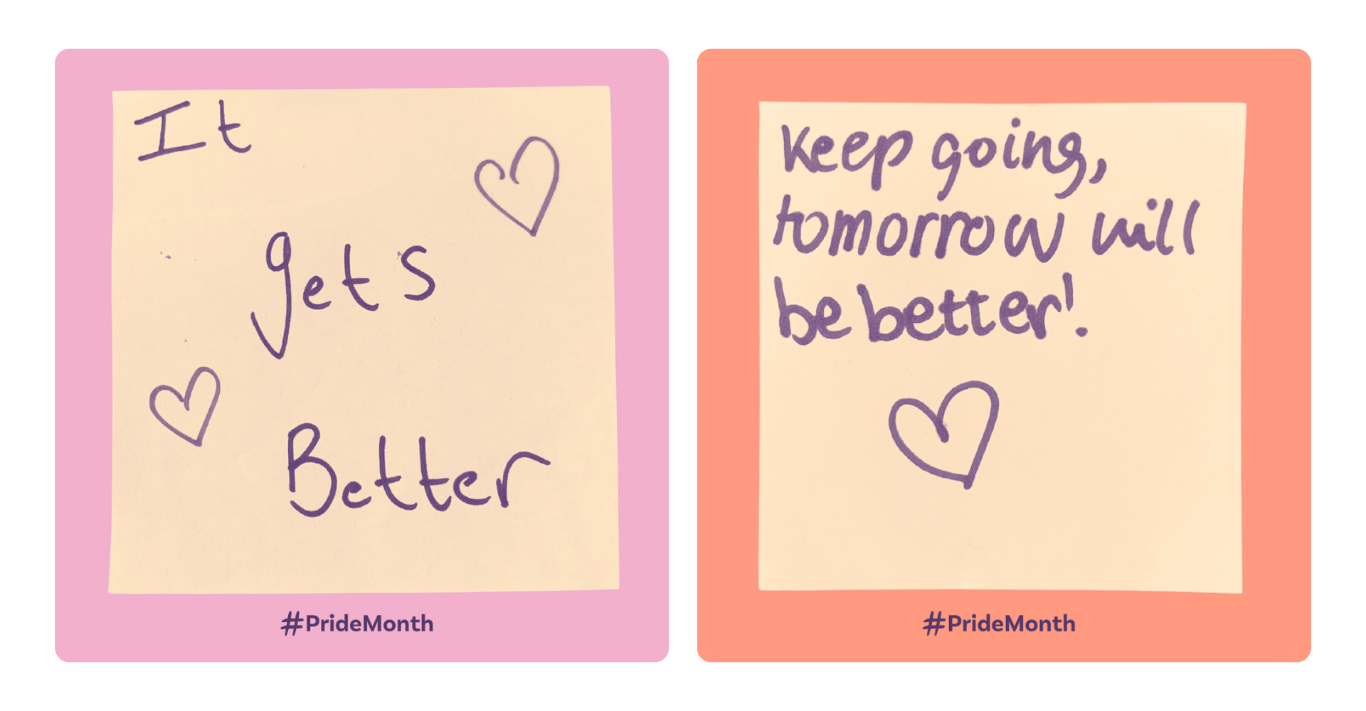 Two images of post-it notes with writing on them. Note 1 reads: "It gets better" Note 2 reads: "Keep going, tomorrow will be better!"